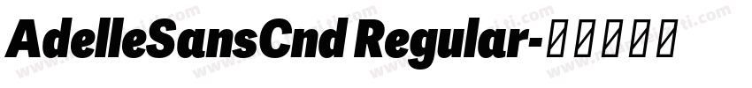 AdelleSansCnd Regular字体转换